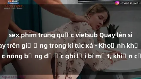 sex phim trung quốc vietsub Quay lén sinh viên làm tình ngay trên giường trong kí túc xá - Khoảnh khắc nóng bỏng được ghi lại bí mật, khiến cả trường học xôn xao.