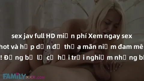 sex jav full HD miễn phí Xem ngay sex anime vietsub cực hot và hấp dẫn để thỏa mãn niềm đam mê của bạn! Đừng bỏ lỡ cơ hội trải nghiệm những bộ anime đỉnh cao chỉ có tại đây!