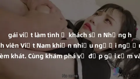 gái việt làm tình ở khách sạn Những hình ảnh sex gái sinh viên Việt Nam khiến nhiều người ngưỡng mộ và thèm khát. Cùng khám phá vẻ đẹp gợi cảm và quyến rũ của những cô gái trẻ này.
