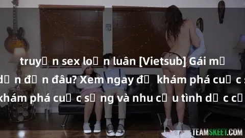 truyện sex loạn luân [Vietsub] Gái mại dâm châu Á hấp dẫn đến đâu? Xem ngay để khám phá cuộc sống và nhu cầu tình dục của họ!