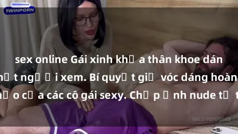 sex online Gái xinh khỏa thân khoe dáng nóng bỏng đốt mắt người xem. Bí quyết giữ vóc dáng hoàn hảo của các cô gái sexy. Chụp ảnh nude tự tin không sợ lộ hàng.