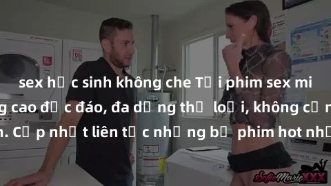sex học sinh không che Tải phim sex miễn phí chất lượng cao độc đáo, đa dạng thể loại, không cần đăng ký tài khoản. Cập nhật liên tục những bộ phim hot nhất trên thị trường. Sự lựa chọn hàng đầu cho n