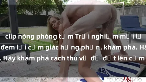 clip nóng phòng tắm Trải nghiệm mới lạ: Sex trong xe hơi đem lại cảm giác hưng phấn, khám phá. Hãy khám phá cách thú vị để đốt lên cảm xúc trong cuộc tình!