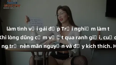 làm tình với gái đẹp Trải nghiệm làm tình ngoài đường: Khi lòng dũng cảm vượt qua ranh giới, cuộc hẹn nơi công cộng trở nên mãn nguyện và đầy kích thích. Hành vi nguy hiểm, nhưng cũng tạo nên cảm giác