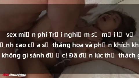 sex miễn phí Trải nghiệm sự mới lạ với sex gangbang: Đỉnh cao của sự thăng hoa và phấn khích không gì sánh được! Đã đến lúc thử thách giới hạn của bạn!