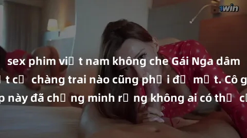 sex phim việt nam không che Gái Nga dâm đãng khiến tim bất cứ chàng trai nào cũng phải đỏ mặt. Cô gái xinh đẹp này đã chứng minh rằng không ai có thể cưỡng lại khi cô làm tình đắm say.