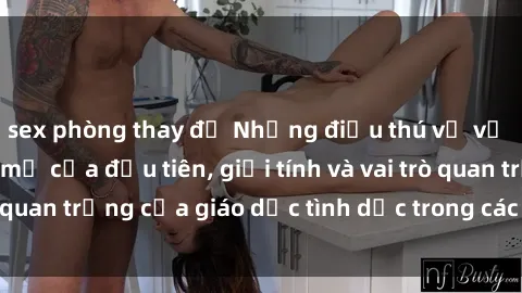 sex phòng thay đồ Những điều thú vị về sex ở Bắc Âu: Sự mở cửa đầu tiên, giới tính và vai trò quan trọng của giáo dục tình dục trong các quốc gia này.