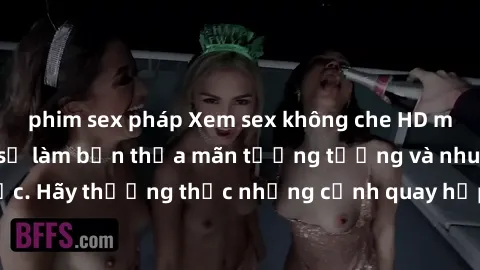 phim sex pháp Xem sex không che HD miễn phí đảm bảo sẽ làm bạn thỏa mãn tưởng tượng và nhu cầu tình dục. Hãy thưởng thức những cảnh quay hấp dẫn và mãnh liệt ngay bây giờ!