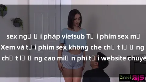 sex người pháp vietsub Tải phim sex mới nhất hot nhất - Xem và tải phim sex không che chất lượng cao miễn phí tại website chuyên nghiệp.